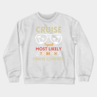 Most Likely Cruise Family Vacation Cruise squade 2024 Summer Crewneck Sweatshirt